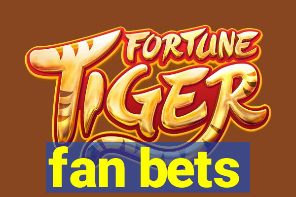 fan bets